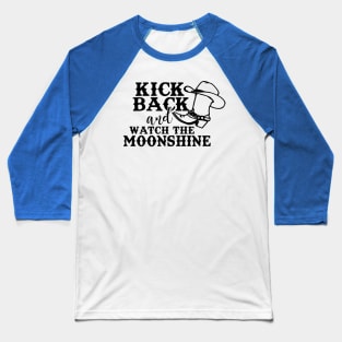 Kick Back and watch the moonshine Baseball T-Shirt